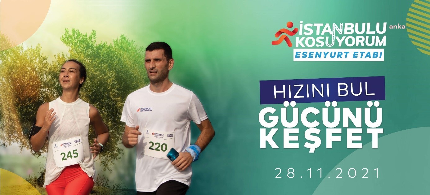“İSTANBUL’U KOŞUYORUM” ETKİNLİKLERİNİN 5. ETABI İLK KEZ ESENYURT’TA