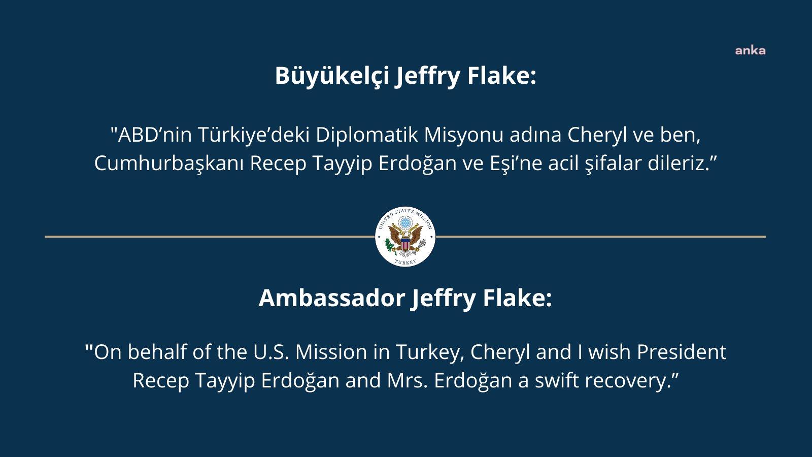 ABD’NİN TÜRKİYE BÜYÜKELÇİSİ FLAKE’DEN ERDOĞAN’A GEÇMİŞ OLSUN MESAJI