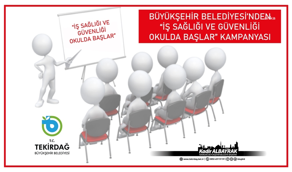 TEKİRDAĞ BÜYÜKŞEHİR BELEDİYESİ'NDEN “İŞ SAĞLIĞI VE GÜVENLİĞİ OKULDA BAŞLAR” KAMPANYASI