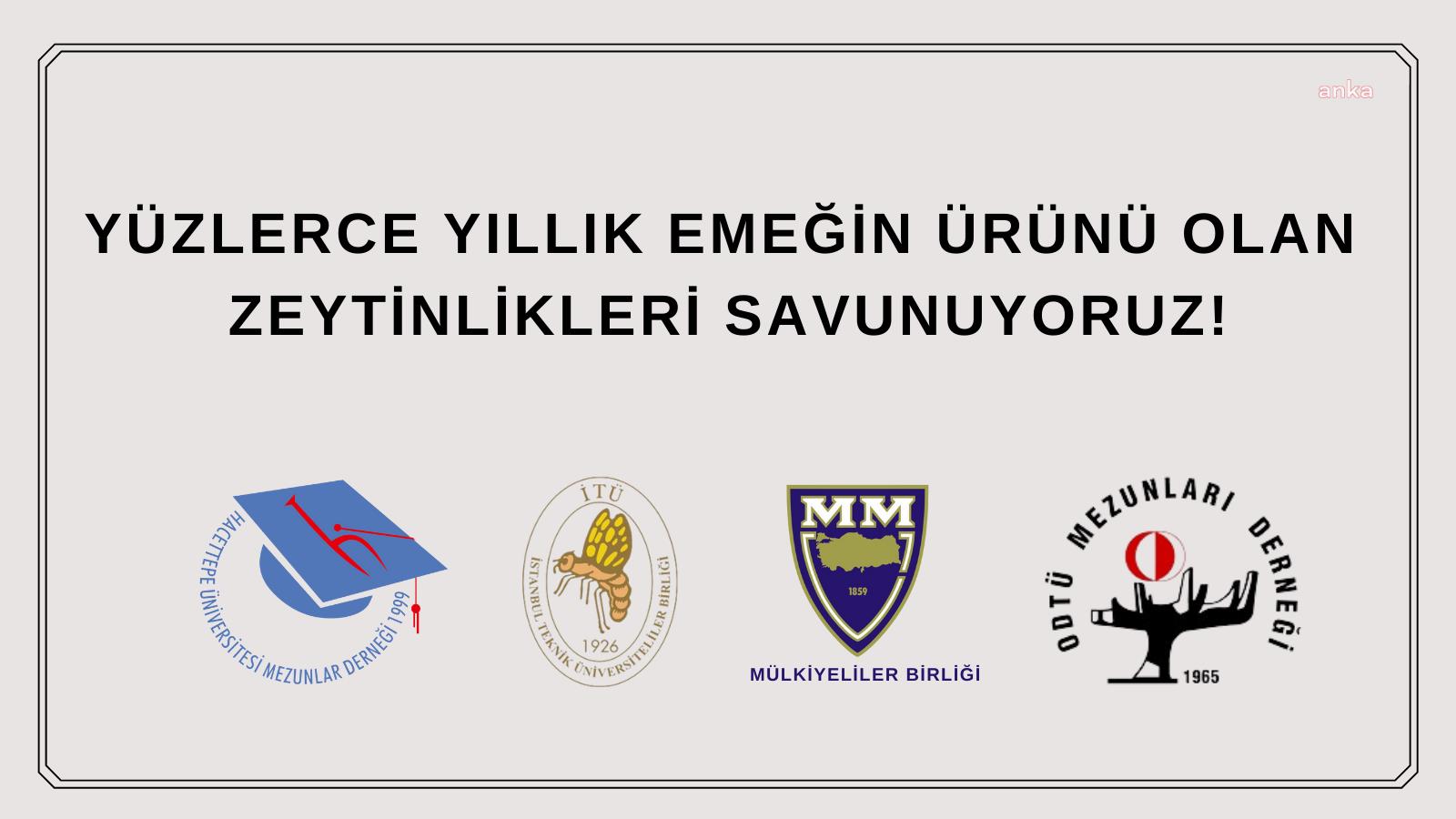ÜNİVERSİTE MEZUN DERNEKLERİNDEN ORTAK AÇIKLAMA: “ZEYTİNLİKLERİMİZİ VE GELECEĞİMİZİ SAVUNUYORUZ”