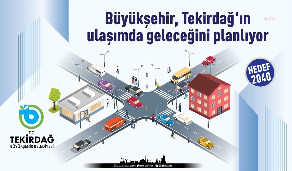 TEKİRDAĞ BÜYÜKŞEHİR, ULAŞIM ALANINDA KENTİN GELECEĞİNİ PLANLIYOR