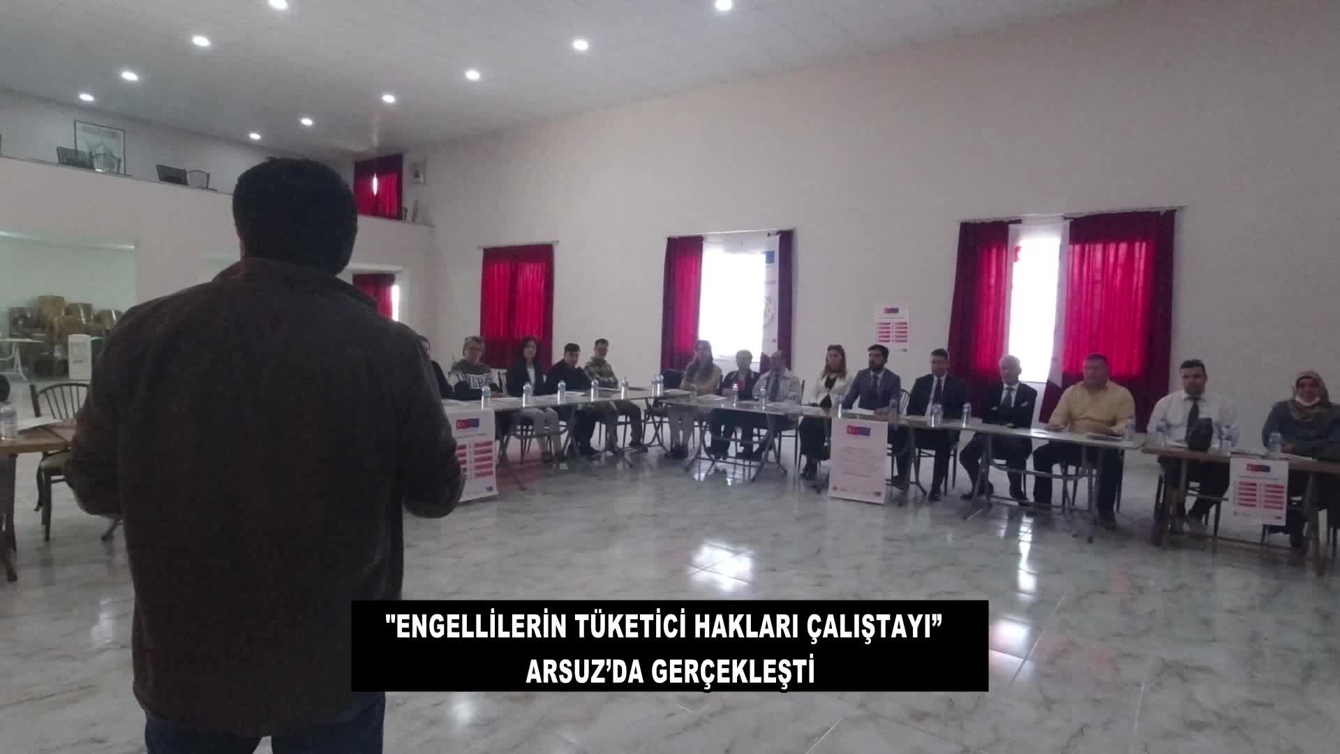 ARSUZ BELEDİYE BAŞKANI GÜVEN ,"ENGELLİLERİN TÜKETİCİ HAKLARI ÇALIŞTAYI”NA KATILDI