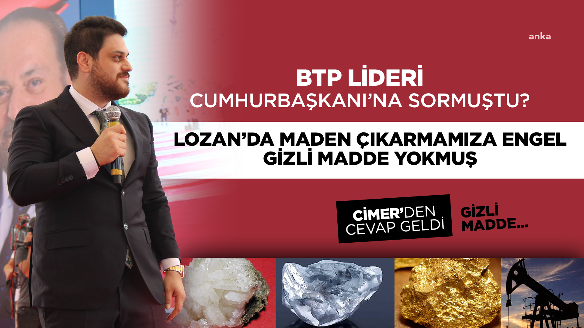 CİMER: LOZAN BARIŞ ANLAŞMASI’NDA GİZLİ MADDELER BULUNMAMAKTA OLUP, MADEN ÇIKARTMAMIZA ENGEL TEŞKİL EDEN HERHANGİ BİR MADDE YER ALMAMAKTADIR