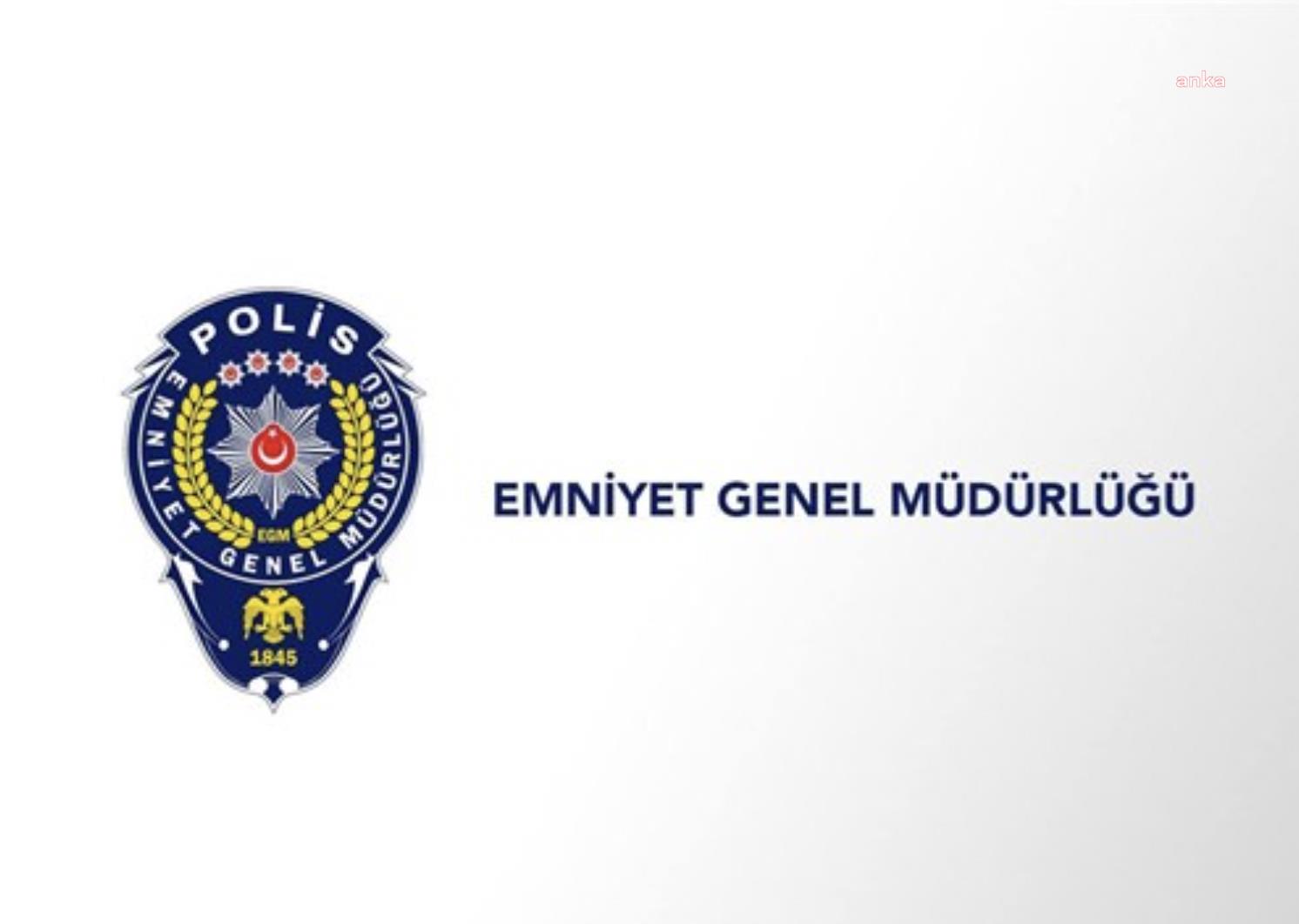 EMNİYET GENEL MÜDÜRLÜĞÜ’NDEN “SESSİZ İSTİLA” AÇIKLAMASI: 2 GÖZALTI