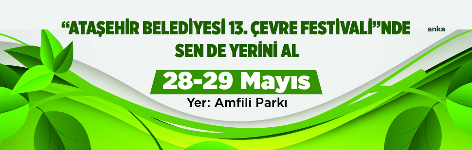 ATAŞEHİR BELEDİYESİ 13. ÇEVRE FESTİVALİ BAŞLIYOR
