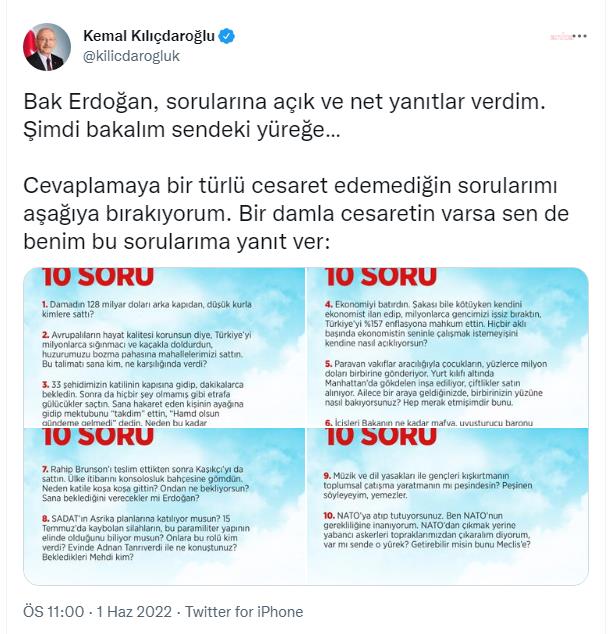 KILIÇDAROĞLU’NDAN ERDOĞAN’A 10 SORU: "CEVAPLAMAYA BİR TÜRLÜ CESARET EDEMEDİĞİN SORULARIMI AŞAĞIYA BIRAKIYORUM. BİR DAMLA CESARETİN VARSA SEN DE BENİM BU SORULARIMA YANIT VER"