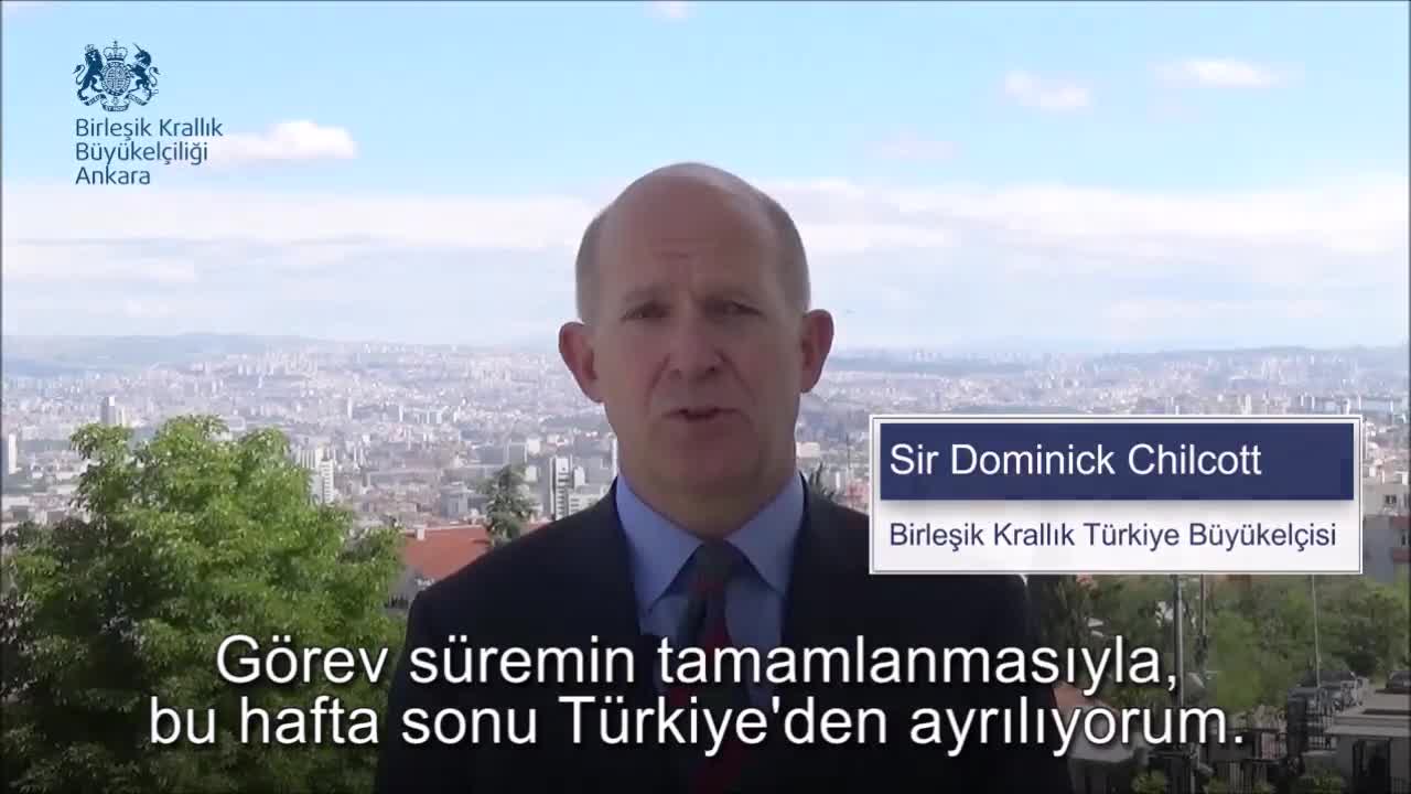 BİRLEŞİK KRALLIK ANKARA BÜYÜKELÇİSİ CHİLCOTT'AN VEDA MESAJI: “TEŞEKKÜRLER TÜRKİYE VE HOŞÇA KAL”