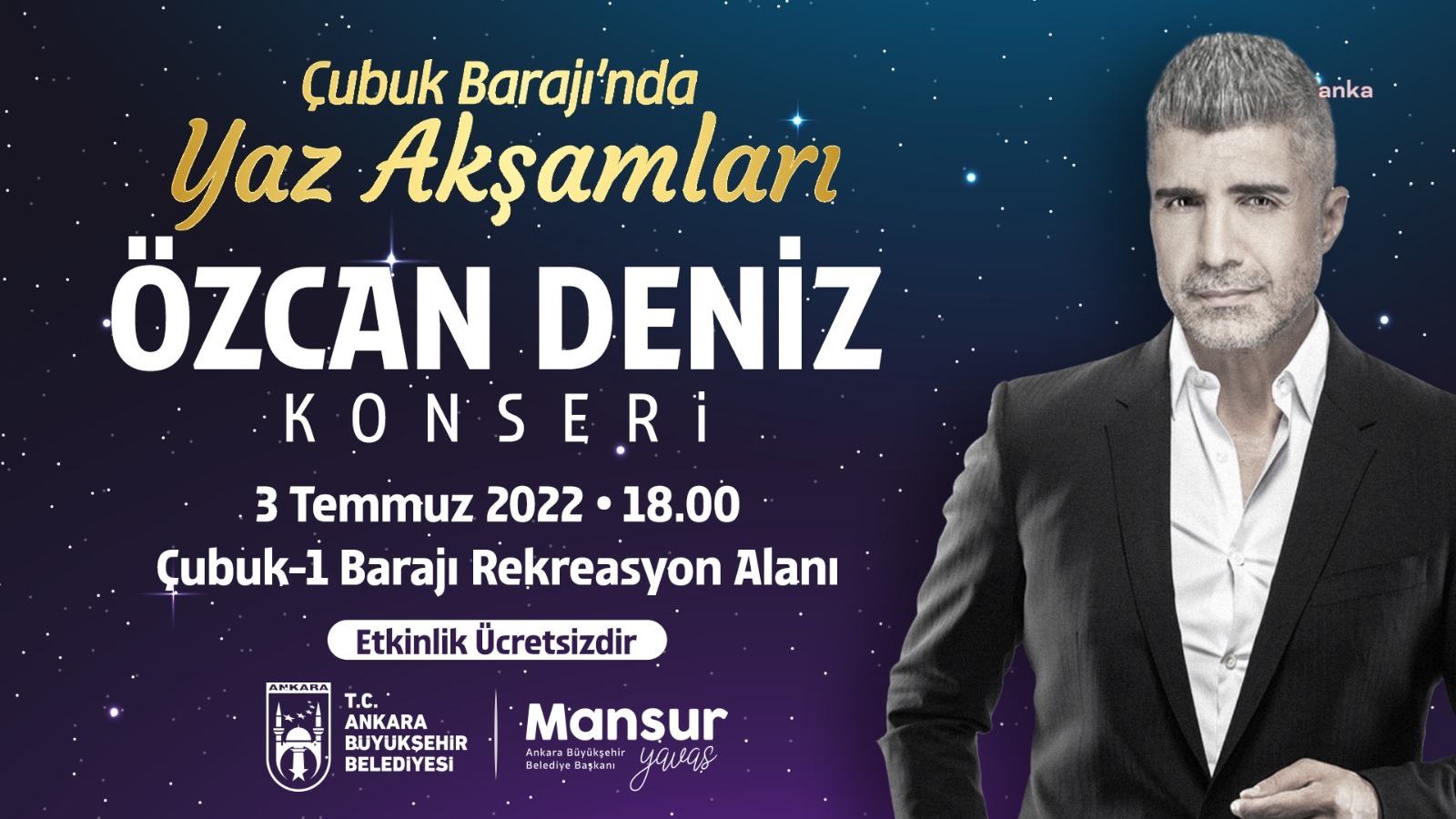 ANKARA BÜYÜKŞEHİR'İN ÇUBUK-1 BARAJI’NDA DÜZENLEYECEĞİ YAZ AKŞAMLARI KONSERLERİ, ÖZCAN DENİZ İLE BAŞLIYOR