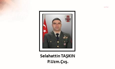 MSB: PİYADE UZMAN ÇAVUŞ SELAHATTİN TAŞKIN ŞEHİT OLDU