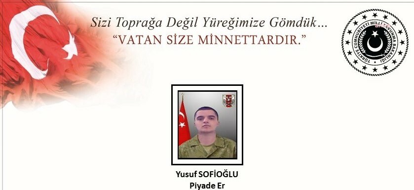 MSB: PİYADE ER YUSUF SOFİOĞLU ŞEHİT OLDU
